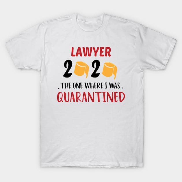 Lawyer 2020 The One Where i was Quarantined : the one where we were Future Law Student School Gift For Men Women Quarantine T-Shirt by First look